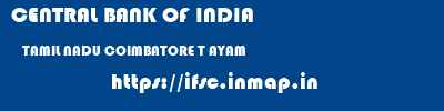 CENTRAL BANK OF INDIA  TAMIL NADU COIMBATORE T AYAM   ifsc code